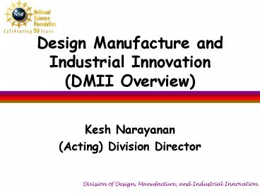 Design Manufacture and Industrial Innovation DMII Overview