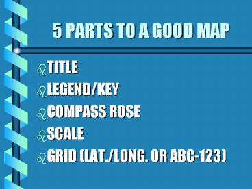 5 PARTS TO A GOOD MAP