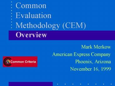Common Evaluation Methodology CEM Overview
