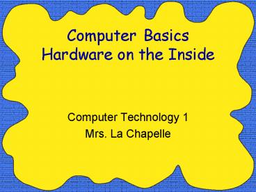 Computer Basics Hardware on the Inside