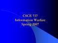 CSCE 727 Information Warfare Spring 2007 PowerPoint PPT Presentation