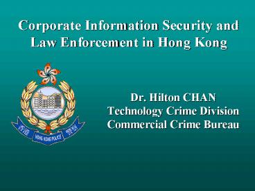 Dr' Hilton CHAN Technology Crime Division Commercial Crime Bureau
