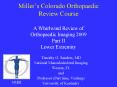 Millers Colorado Orthopaedic Review Course A Whirlwind Review of Orthopaedic Imaging 2009 Part II Lo PowerPoint PPT Presentation
