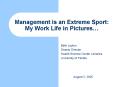 Management is an Extreme Sport: My Work Life in Pictures PowerPoint PPT Presentation