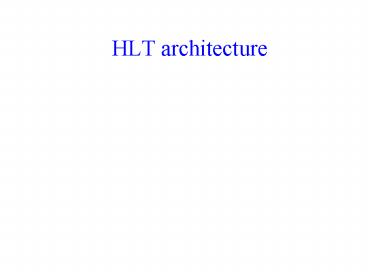 HLT architecture