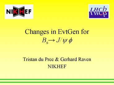 Changes in EvtGen for Bs J