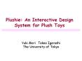 Plushie: An Interactive Design System for Plush Toys PowerPoint PPT Presentation