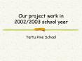 Our project work in 20022003 school year PowerPoint PPT Presentation