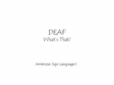 DEAF What