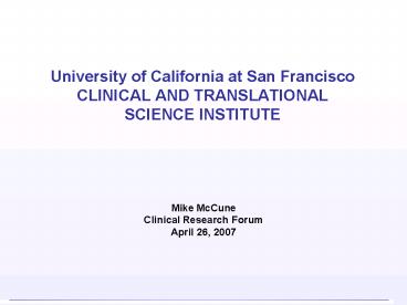 University of California at San Francisco CLINICAL AND TRANSLATIONAL SCIENCE INSTITUTE