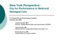 New%20York%20Perspective:%20Pay%20for%20Performance%20in%20Medicaid%20Managed%20Care PowerPoint PPT Presentation