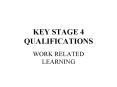 KEY STAGE 4 QUALIFICATIONS PowerPoint PPT Presentation