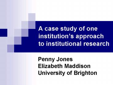A case study of one institutions approach to institutional research