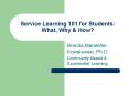 Service Learning 101 for Students: What, Why PowerPoint PPT Presentation