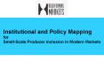 Institutional and Policy Mapping for Small-Scale Producer inclusion in Modern Markets PowerPoint PPT Presentation