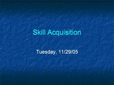 Skill Acquisition