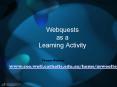 Webquests as a Learning Activity PowerPoint PPT Presentation