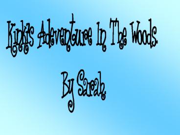 Kinki's Adeventure In The Woods'