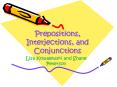 Prepositions, Interjections, and Conjunctions PowerPoint PPT Presentation