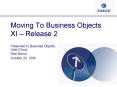 Moving To Business Objects XI  PowerPoint PPT Presentation