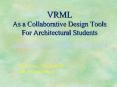 VRML As a Collaborative Design Tools For Architectural Students PowerPoint PPT Presentation