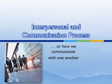 PPT – Interpersonal and Communication Process PowerPoint presentation ...
