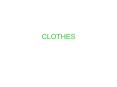 CLOTHES PowerPoint PPT Presentation