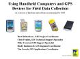 Using Handheld Computers and GPS Devices for Field Data Collection PowerPoint PPT Presentation