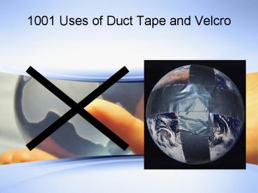 1001 Uses of Duct Tape and Velcro