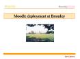 Moodle deployment at Bromley PowerPoint PPT Presentation