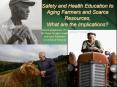 Safety and Health Education to Aging Farmers and Scarce Resources, What are the Implications? PowerPoint PPT Presentation