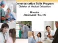 Communication Skills Program Division of Medical Education Director Joan Evans PhD, RN PowerPoint PPT Presentation