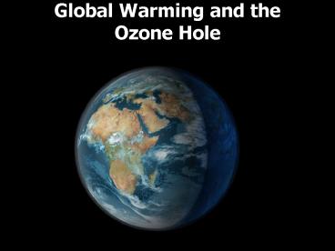 Global Warming and the Ozone Hole