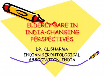 ELDERLY CARE IN INDIA-CHANGING PERSPECTIVES
