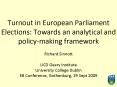 Turnout in European Parliament Elections: Towards an analytical and policymaking framework Richard S PowerPoint PPT Presentation