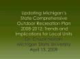 Updating Michigans State Comprehensive Outdoor Recreation Plan 20082012: Trends and Implications for PowerPoint PPT Presentation