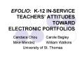 EFOLIO: K12 INSERVICE TEACHERS ATTITUDES TOWARD ELECTRONIC PORTFOLIOS PowerPoint PPT Presentation