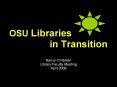 OSU Libraries         in Transition PowerPoint PPT Presentation
