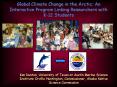 Global Climate Change in the Arctic: An Interactive Program Linking Researchers with K-12 Students PowerPoint PPT Presentation