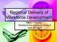 Regional Delivery of Workforce Development PowerPoint PPT Presentation