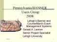 Pennsylvania BANNER Users Group 2008 PowerPoint PPT Presentation