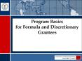 Program Basics for Formula and Discretionary Grantees PowerPoint PPT Presentation