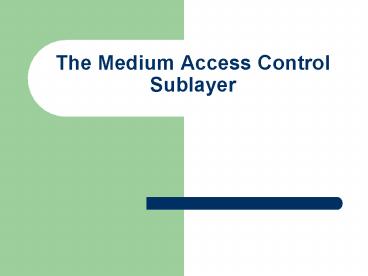 The Medium Access Control Sublayer
