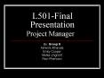 L501Final Presentation Project Manager PowerPoint PPT Presentation