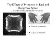 The Effects of Symmetry in Real and Reciprocal Space Sven Hovm PowerPoint PPT Presentation