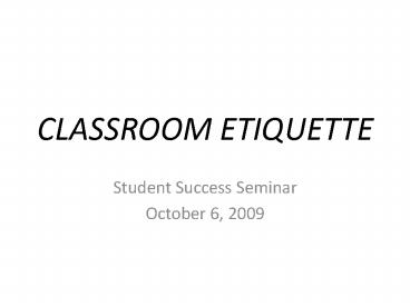 CLASSROOM ETIQUETTE