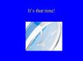 Its that time PowerPoint PPT Presentation