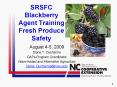 SRSFC Blackberry Agent Training Fresh Produce Safety PowerPoint PPT Presentation
