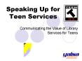 Speaking Up for Teen Services PowerPoint PPT Presentation