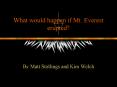 What would happen if Mt' Everest erupted PowerPoint PPT Presentation
